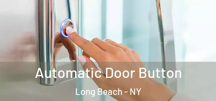 Automatic Door Button Long Beach - NY