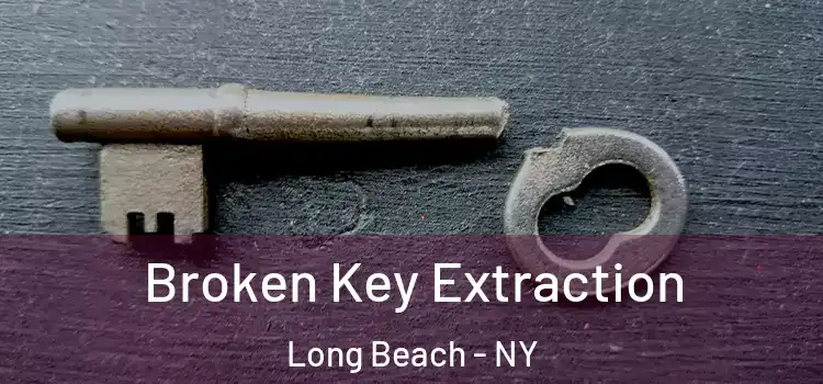 Broken Key Extraction Long Beach - NY