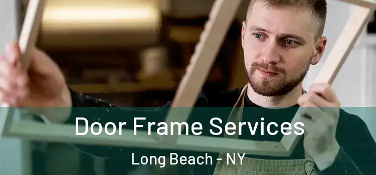 Door Frame Services Long Beach - NY