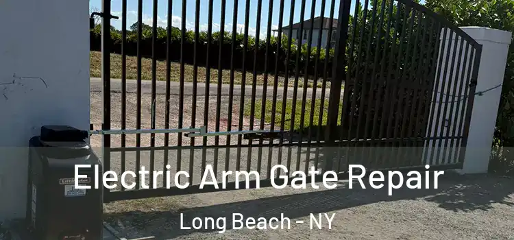 Electric Arm Gate Repair Long Beach - NY