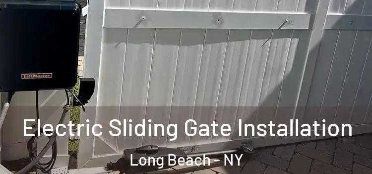 Electric Sliding Gate Installation Long Beach - NY
