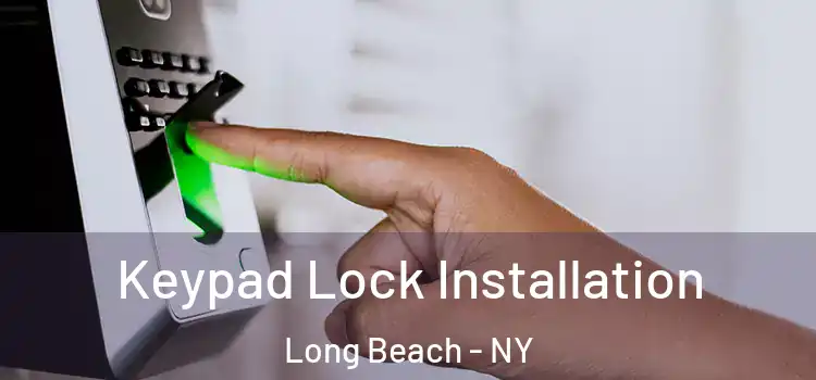 Keypad Lock Installation Long Beach - NY