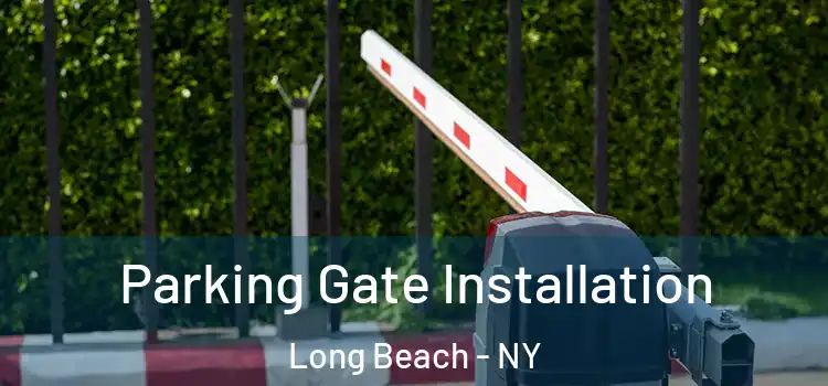 Parking Gate Installation Long Beach - NY